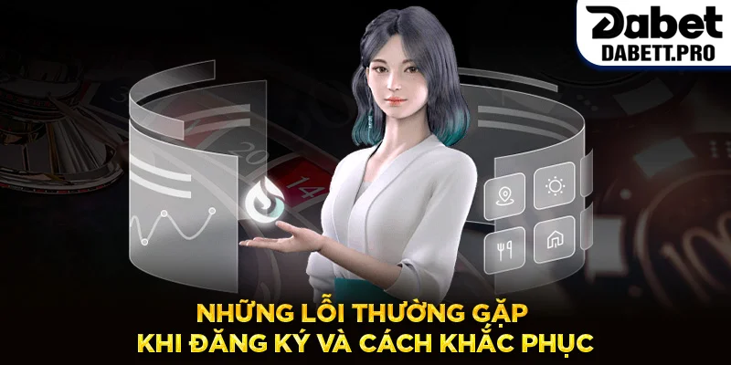 Những lỗi thường gặp khi đăng ký và cách khắc phục